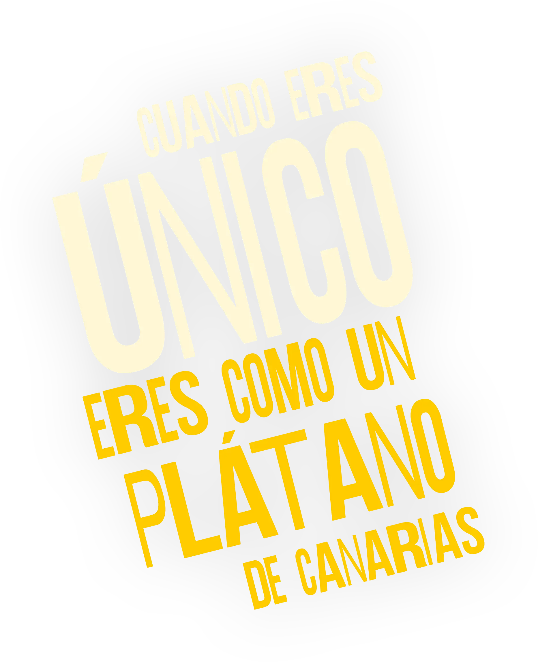 Cuando eres único, eres como un Plátano de Canarias